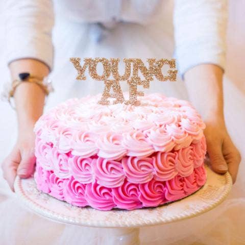 young AF cake topper adult birthday party idea young AF cake topper adult birthday party idea