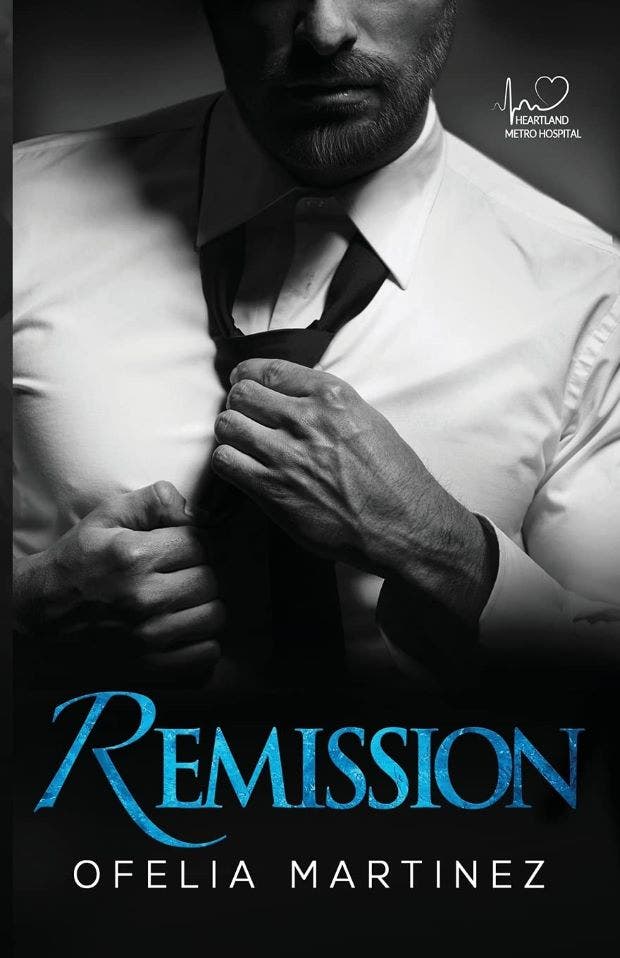 &amp;quot;Remission (Heartland Metro Hospital Series)&amp;quot; by Ofelia Martinez book like 50 shades of grey