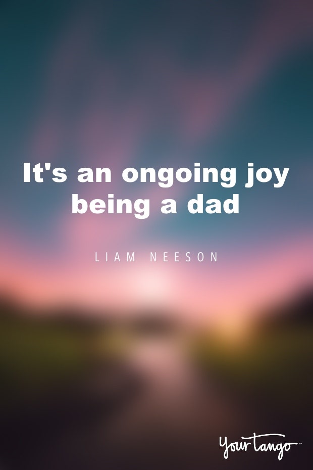 new dad quotes for his first fathers day liam neeson new dad quotes for his first fathers day