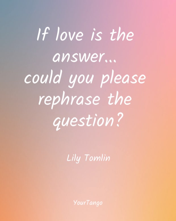 Lily Tomlin funny love quote Lily Tomlin funny love quote