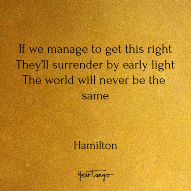 Quotes from Hamilton song lyrics Quotes from Hamilton song lyrics