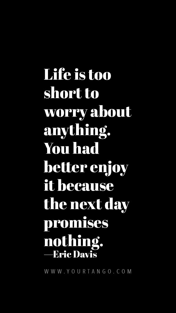 life is too short quotes life is too short quotes