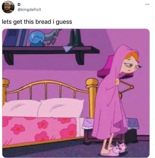 Let's get this bread I guess.