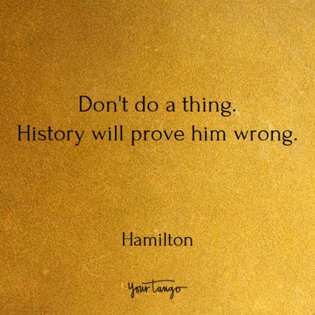 Quotes from Hamilton song lyrics Quotes from Hamilton song lyrics