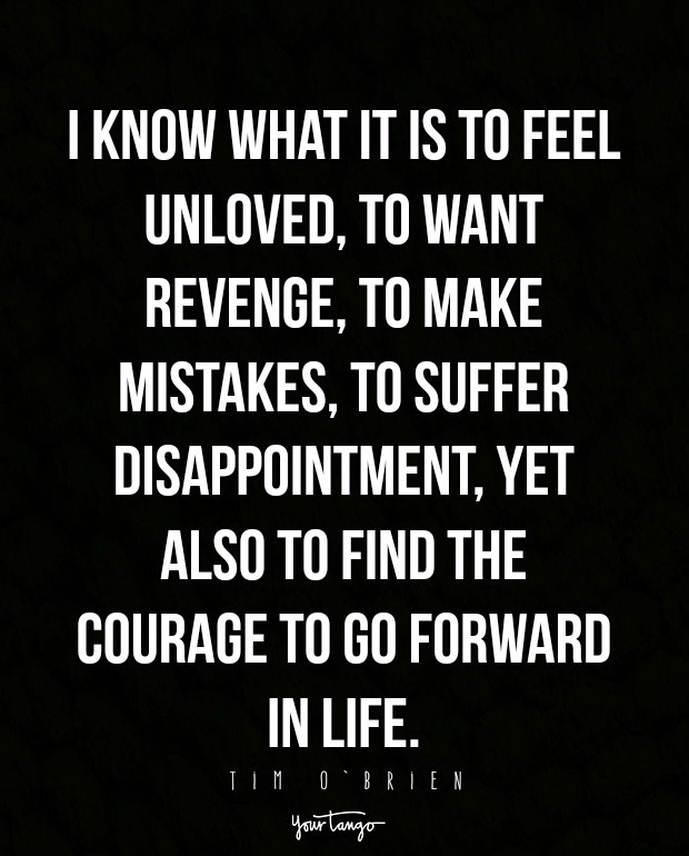 feeling unwanted quotes tim o'brien when someone makes you feel unwanted quotes